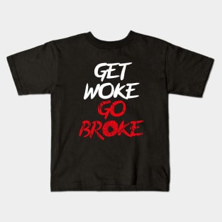 Get woke Go Broke Kids T-Shirt